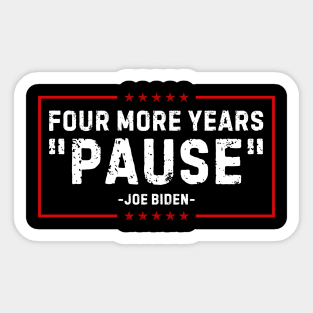 Four More Years Pause Joe Biden Sticker
